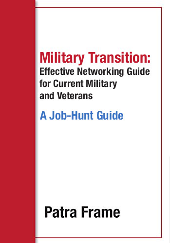 Military Transition: Effective Networking Guide for Current Military and Veterans: A Job-Hunt Guide